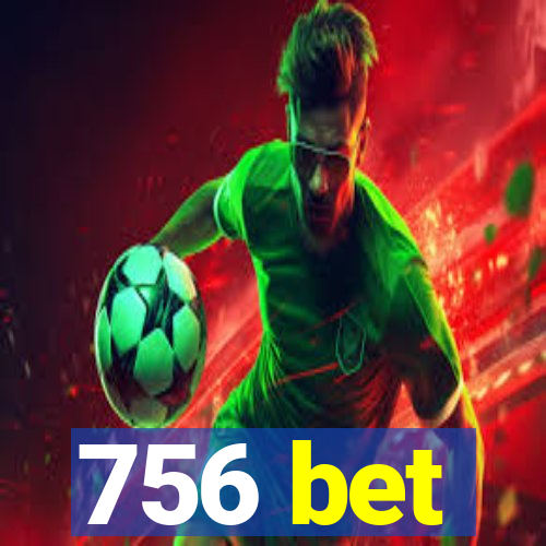 756 bet